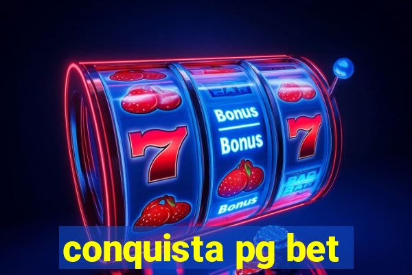 conquista pg bet